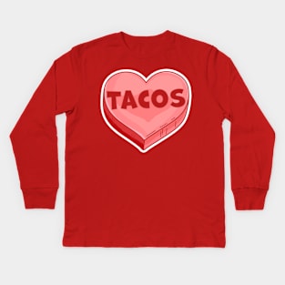 Tacos Are My Valentine - Valentine's Day Candy Heart Lover Kids Long Sleeve T-Shirt